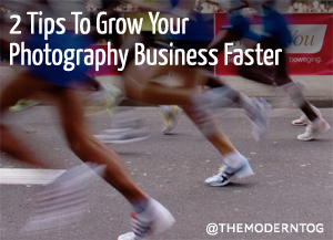 2 Tips To Grow Your Photography Business Faster