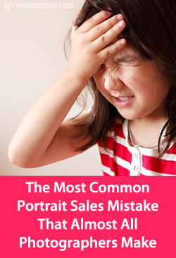 The Most Common Portrait Sales Mistake That Almost All Photographers Make