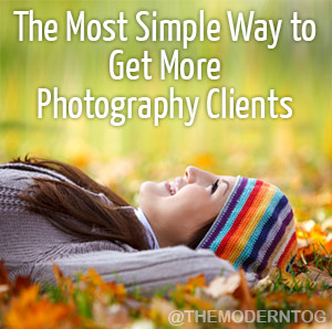 The Most Simple Way to Get More Photography Clients (via TheModernTog.com)