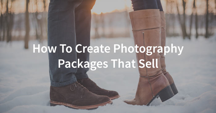 How to Create Photography Packages that Sell