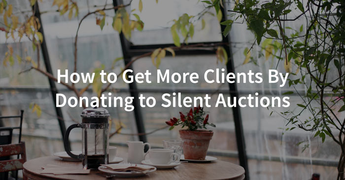 Donate to silent auctions and get more clients